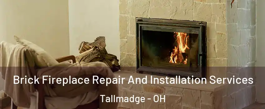 Brick Fireplace Repair And Installation Services Tallmadge - OH