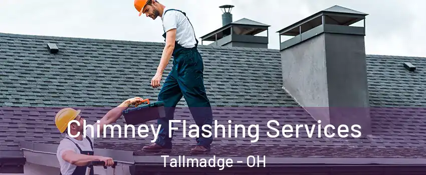 Chimney Flashing Services Tallmadge - OH
