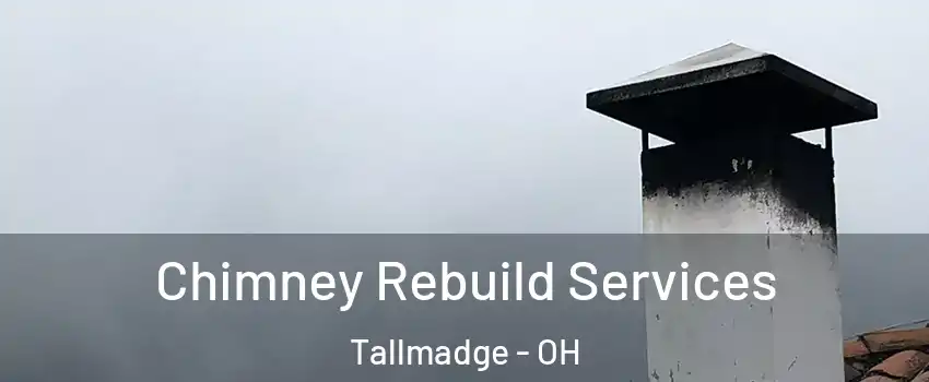 Chimney Rebuild Services Tallmadge - OH