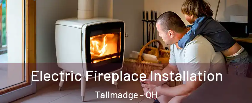 Electric Fireplace Installation Tallmadge - OH