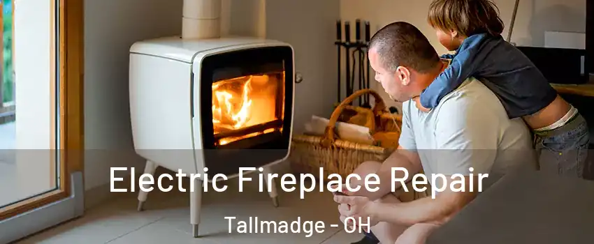 Electric Fireplace Repair Tallmadge - OH