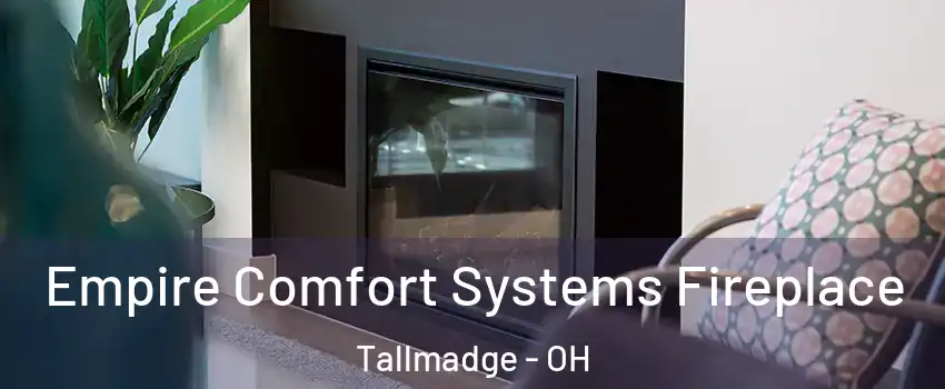 Empire Comfort Systems Fireplace Tallmadge - OH