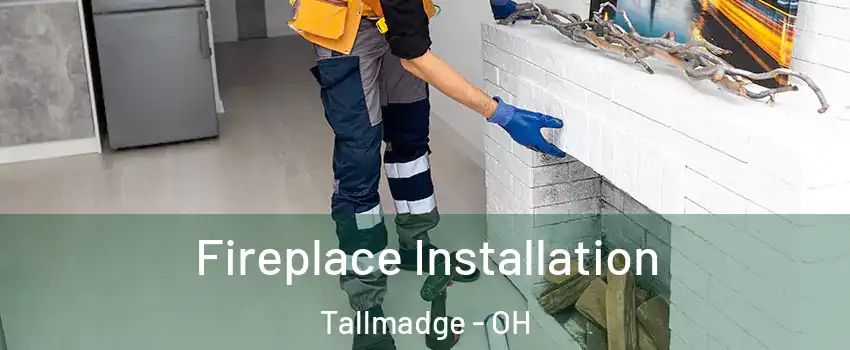Fireplace Installation Tallmadge - OH