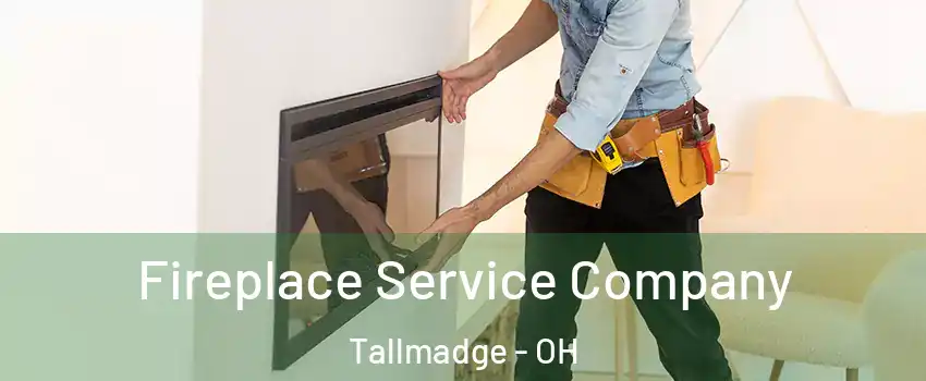 Fireplace Service Company Tallmadge - OH