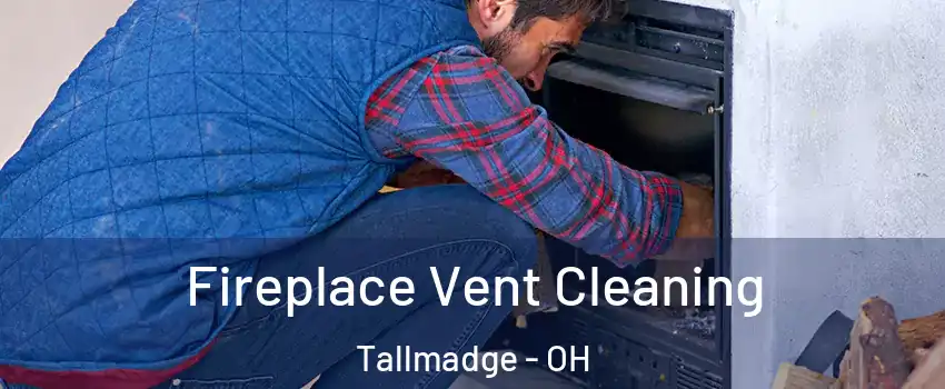 Fireplace Vent Cleaning Tallmadge - OH