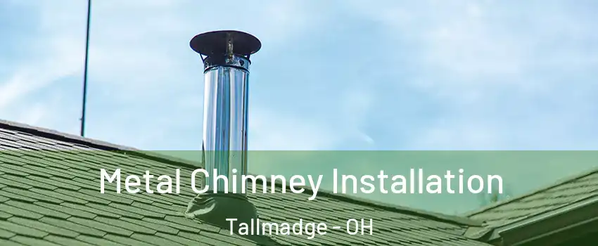 Metal Chimney Installation Tallmadge - OH