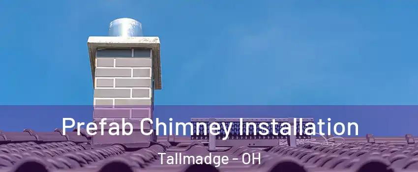 Prefab Chimney Installation Tallmadge - OH
