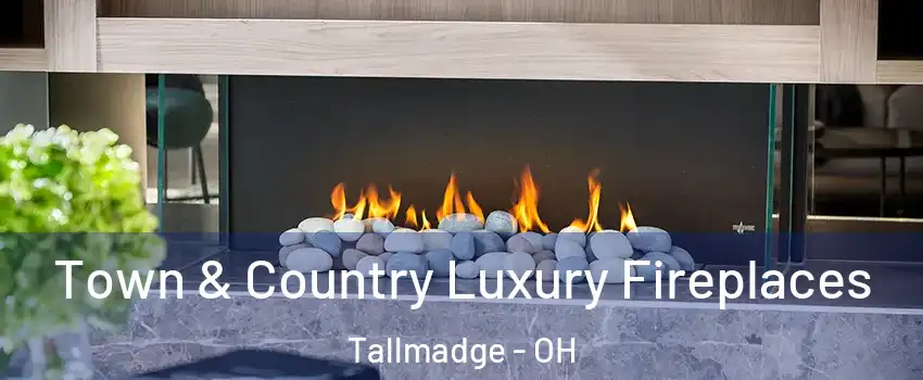 Town & Country Luxury Fireplaces Tallmadge - OH